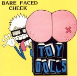 Toy Dolls - Bare Faced Cheek