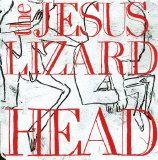 The Jesus Lizard - Head/Pure