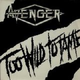 Avenger - Too Wild To Tame 7"