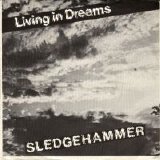 Sledgehammer - Living In Dreams 7''