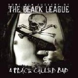 The Black League - A Place Called Bad