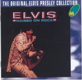 Elvis Presley - Raised On Rock