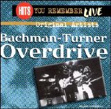 Bachman Turner Overdrive - Hits You Remember: Live