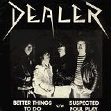 Dealer - Better Things To Do 7"