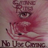 Satanic Rites - No Use Crying