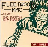 Fleetwood Mac - Live at the Boston Tea Party, Pt. 3