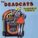 The Deadcats - Trashville Jukebox