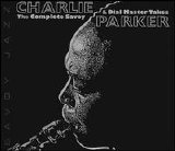 Charlie Parker - The Complete Savoy and Dial Master Takes