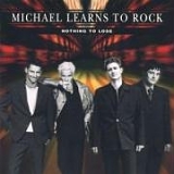 Michael Learns To Rock - Nothing To Lose