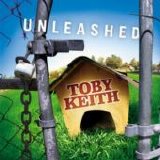 Keith, Toby - Unleashed