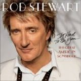 Stewart, Rod - It Had to Be You...The Great American Songbook