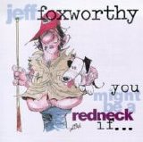 Blue Collar Comedy > Jeff Foxworthy - You Might Be a Redneck If
