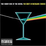 Cheese, Richard - The Sunny Side of the Moon: The Best of Richard Cheese