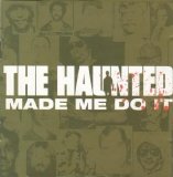 The Haunted - Made Me Do It