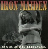 Iron Maiden - Bye Bye Bruce