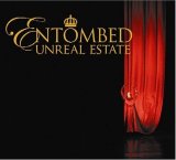 Entombed - Unreal Estate