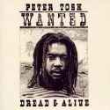 Peter Tosh - Wanted Dread & Alive Remaster