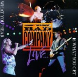 Bad Company - The Best of Bad Company Live...What You Hear Is What You Get