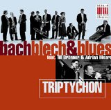 Bach, Blech and Blues - Triptychon