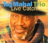 Taj Mahal Trio - live catch