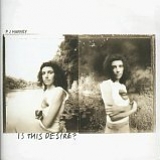 PJ Harvey - Is This Desire?