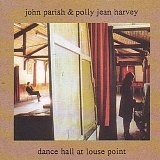 John Parish & Polly Jean Harvey - Dance Hall at Louse Point