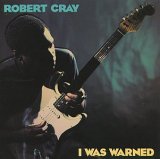 The Robert Cray Band - I Was Warned