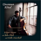 Edgar Meyer, Bela Fleck, Mike Marshall - Uncommon Ritual