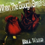 Bill Ward - When the Bough Breaks