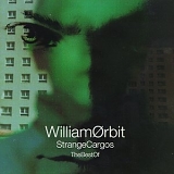 William Orbit - Strange Cargos - The Best Of