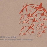 Fly Pan Am - Ceux Qui Inventent N'ont Jamais VÃ©cu (?)