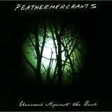 Feathermerchants - Unarmed Against The Dark