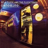 Bela Fleck & The Flecktones - Outbound