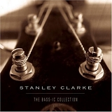 Stanley Clarke - The Bass-ic Collection