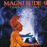 Magnitude 9 - Chaos To Control