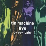 Tin Machine - Live - Oy Vey, Baby