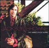 Jackson Browne - The Naked Ride Home