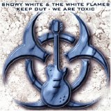 Snowy White & The White Flames - Keep Out - We Are Toxic