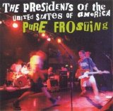 The Presidents Of The United States Of America - Pure Frosting