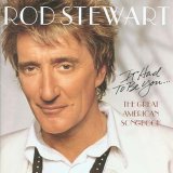 Rod Stewart - It Had To Be You... The Great American Songbook Volume I