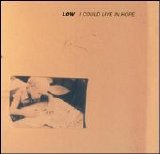 Low - I Could Live In Hope