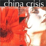 China Crisis - Wishful Thinking