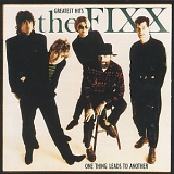 Fixx - Greatest Hits One Thing Leads To Another