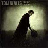 Waits, Tom - Mule Variations