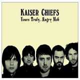 Kaiser Chiefs - Yours Truly, Angry Mob