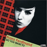 Franz Ferdinand - Do You Want To