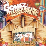 Gomez - Five Men In A Hut
