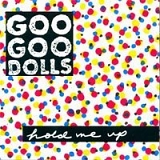 Goo Goo Dolls - Hold Me Up