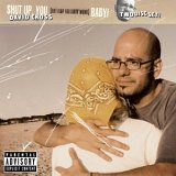 David Cross - Shut Up, You Fucking Baby (Parental Advisory)