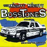 Mighty Mighty BossTones - Question The Answers